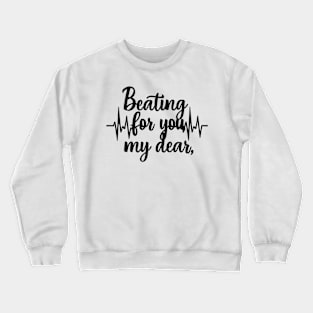 Beating for you my dear romantic heartbeat Crewneck Sweatshirt